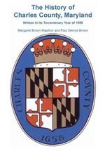History of Charles County, Maryland, Written in Its Tercentenary Year of 1958