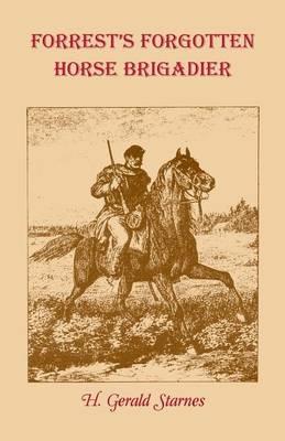 Forrest's Forgotten Horse Brigadier - H Gerald Starnes - cover