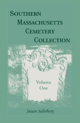 Southern Massachusetts Cemetery Collection, Volume 1 - Susan Salisbury - cover