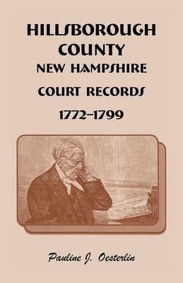 Hillsborough County, New Hampshire, Court Records, 1772 - 1799 - Pauline Johnson Oesterlin - cover