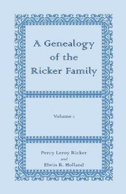 A Genealogy of the Ricker Family - Percy Leroy Ricker,Elwin R Holland - cover