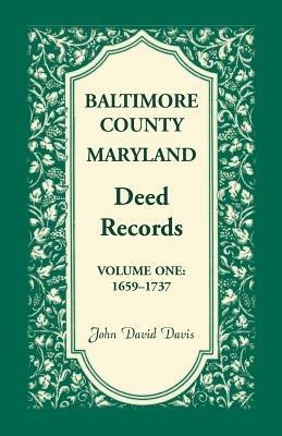 Baltimore County, Maryland, Deed Records, Volume 1: 1659-1737 - John David Davis - cover
