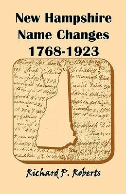 New Hampshire Name Changes, 1768-1923 - Richard P Roberts - cover