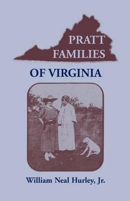 Pratt Families of Virginia - W N Hurley,William Neal Hurley - cover