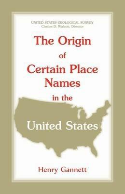 The Origin of Certain Place Names in the United States - Henry Gannett - cover