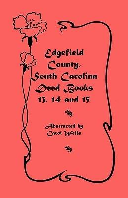 Edgefield County, South Carolina: Deed Books 13, 14, 15 - Carol Wells - cover
