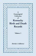 A Genealogical Collection of Kentucky Birth and Death Records, Volume 1