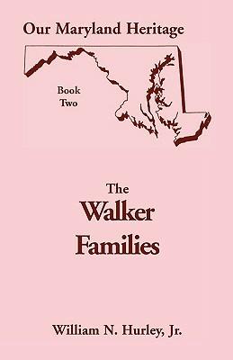 Our Maryland Heritage, Book 2: The Walker Families - William Neal Hurley - cover
