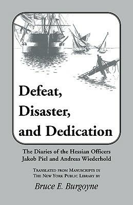 Defeat, Disaster, and Dedication - Bruce E Burgoyne - cover