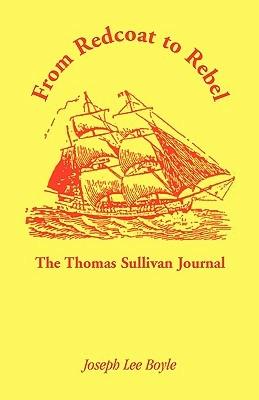 From Redcoat to Rebel: The Thomas Sullivan Journal - Thomas Sullivan,Joseph Lee Boyle - cover