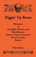Diggin' Up Bones: Obituaries of Deerfield, Fairview, and Miscellaneous Kearny County Cemeteries, Kearny County, Kansas - Betty Barnes - cover