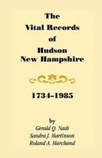 The Vital Records of Hudson, New Hampshire, 1734-1985