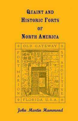 Quaint and Historic Forts of North America - John Martin Hammond - cover