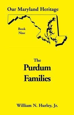 Our Maryland Heritage, Book 9: Purdum Families - W N Hurley,William Neal Hurley - cover