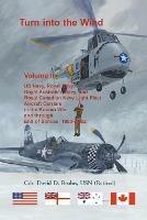 Turn into the Wind, Volume II. US Navy, Royal Navy, Royal Australian Navy, and Royal Canadian Navy Light Fleet Aircraft Carriers in the Korean War and through end of service, 1950-1982 - Wesley Pippenger - cover