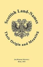 Scottish Land-Names: Their Origin and Meaning