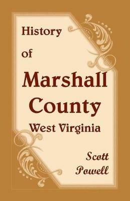History of Marshall County, West Virginia - Scott Powell - cover
