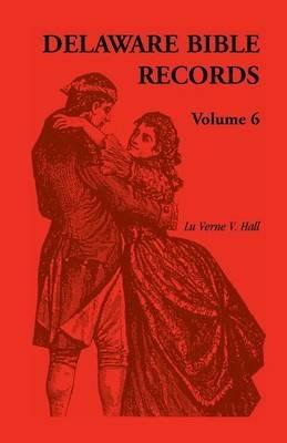 Delaware Bible Records, Volume 6 - Donald Odell Virdin,Luverne V Hall - cover