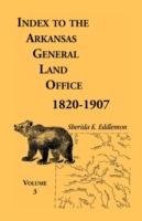Index to the Arkansas General Land Office, 1820-1907, Volume Three: Covering the Counties of Monroe, Lee, Woodruff, White, Crittenden, Independence, Lonoke, St. Francois, Prairie and Cross