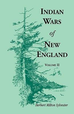 Indian Wars of New England, Volume 2 - Herbert Milton Sylvester - cover