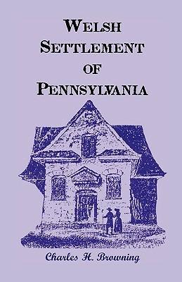 Welsh Settlement of Pennsylvania - Charles H Browning - cover