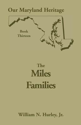 Our Maryland Heritage, Book 13: The Miles Family - W N Hurley,William Neal Hurley - cover