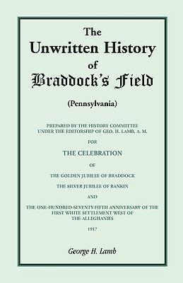 The Unwritten History of Braddock's Field (Pennsylvania) - George H Lamb - cover