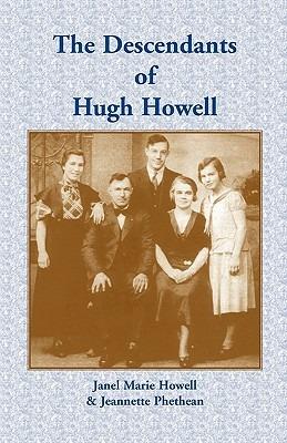 The Descendants of Hugh Howell - Janel Marie Howell,Jeanette Phethean - cover