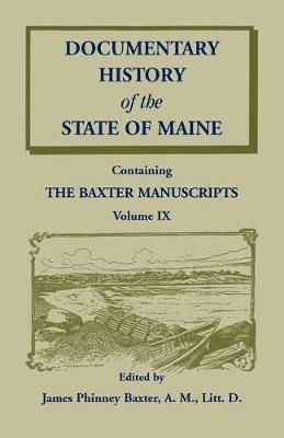 Documentary History of the State of Maine, Containing the Baxter Manuscripts Volume IX - James Phinney Baxter - cover