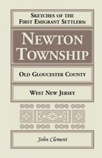 Sketches of the First Emigrant Settlers - Newton Township, Old Gloucester County, West New Jersey
