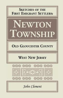 Sketches of the First Emigrant Settlers - Newton Township, Old Gloucester County, West New Jersey - John Clement - cover