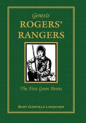 Genesis: Rogers Rangers: The First Green Berets: The Corps & the Revivals, April 6, 1758-December 24, 1783 - Burt Garfield Loescher - cover