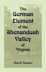 The German Element Of The Shenandoah Valley of Virginia