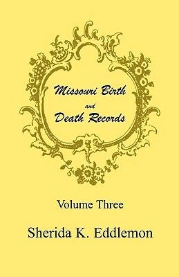Missouri Birth and Death Records, Volume 3 - Sherida K Eddlemon - cover