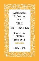 Marriages & Deaths from the Caucasian, Shreveport, Louisiana, 1903-1913