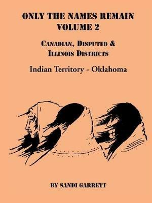 Only The Names Remain, Volume 2: Canadian, Disputed & Illinois Districts - Sandi Garrett - cover