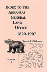 Index to the Arkansas General Land Office 1820-1907, Volume Nine: Covering the Counties of Scott, Logan, Montgomery, Pike, Sevier and Polk