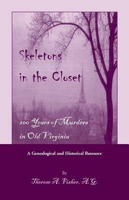Skeletons in the Closet: 200 Years of Murders in Old Virginia - Therese a Fisher - cover