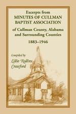 Excerpts from Minutes of Cullman Baptist Association of Cullman County, Alabama and surrounding counties, 1883-1946