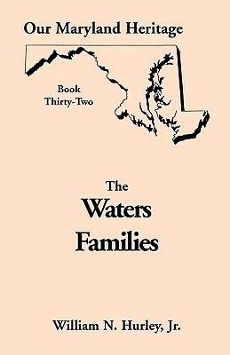 Our Maryland Heritage, Book 32: The Waters Families - William Neal Hurley - cover