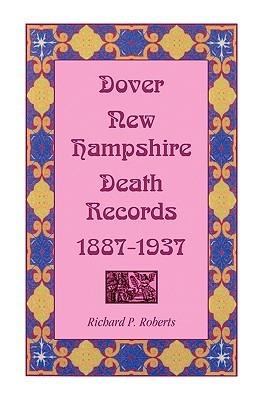 Dover, New Hampshire, Death Records, 1887-1937 - Richard P Roberts - cover