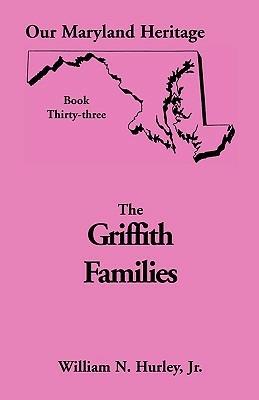 Our Maryland Heritage, Book 33: Griffith Family - W N Hurley,William Neal Jr Hurley - cover