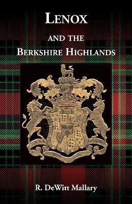 Lenox, and the Berkshire Highlands - R DeWitt Mallary - cover