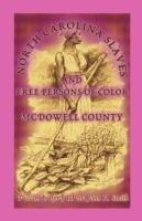 North Carolina Slaves and Free Persons of Color: McDowell County - William L Byrd,William L III Byrd,John H Smith - cover