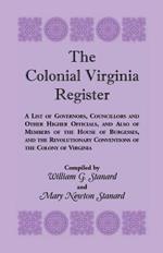 The Colonial Virginia Register: A List of Governors...and Other Higher Officials...of the Colony of Virginia