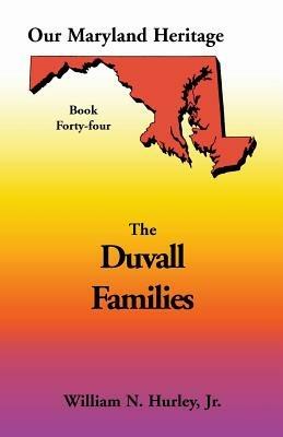Our Maryland Heritage, Book 44: Duvall Family - William Neal Hurley - cover