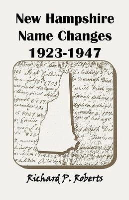 New Hampshire Name Changes, 1923-1947 - Richard P Roberts - cover