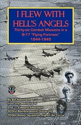 I Flew with Hell's Angels, Thirty-Six Combat Missions in A B-17 Flying Fortress 1944-1945 - Bill Albertson,William Albertson - cover