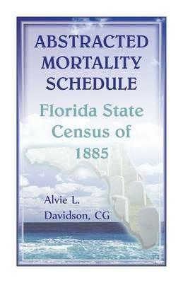 Abstracted Mortality Schedule Florida State Census of 1885 - Alvie L Davidson - cover