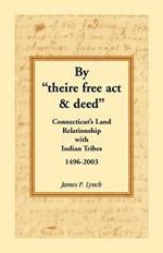 By Theire Free ACT & Deed: Connecticut's Land Relationship with Indian Tribes, 1496-2003